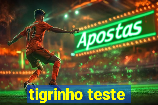 tigrinho teste